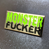 Monster Fucker Pin